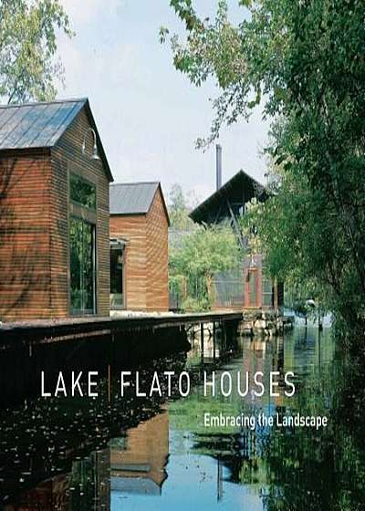 Lake/Flato Houses: Embracing the Landscape, Paperback