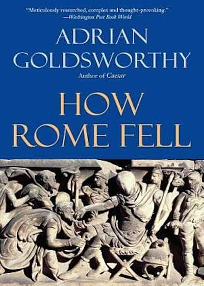 How Rome Fell: Death of a Superpower, Paperback
