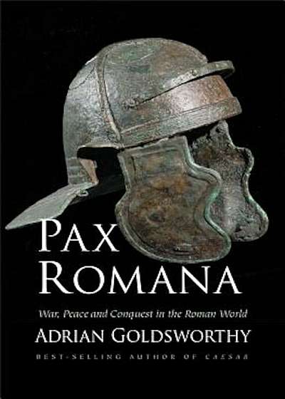 Pax Romana: War, Peace and Conquest in the Roman World, Hardcover