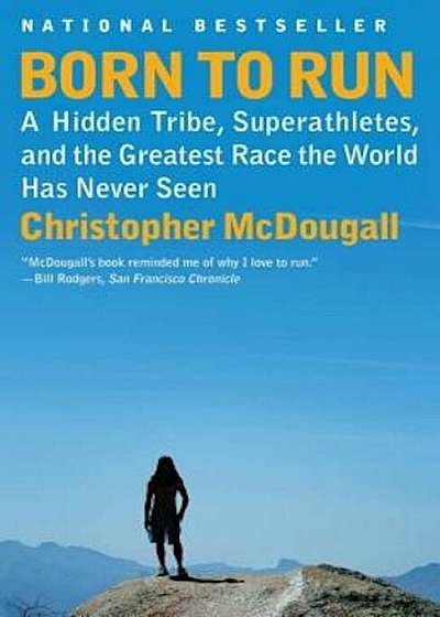 Born to Run: A Hidden Tribe, Superathletes, and the Greatest Race the World Has Never Seen, Paperback