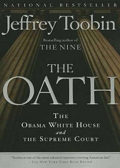 The Oath: The Obama White House and the Supreme Court, Paperback