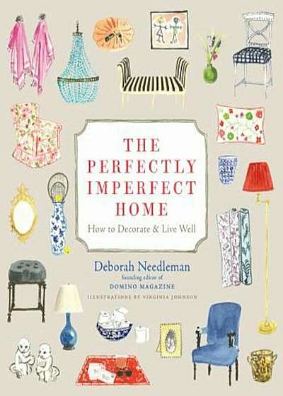 The Perfectly Imperfect Home: How to Decorate & Live Well, Hardcover