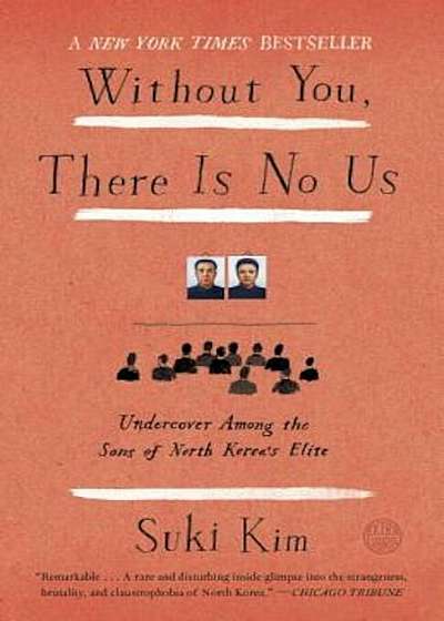 Without You, There Is No Us: Undercover Among the Sons of North Korea's Elite, Paperback