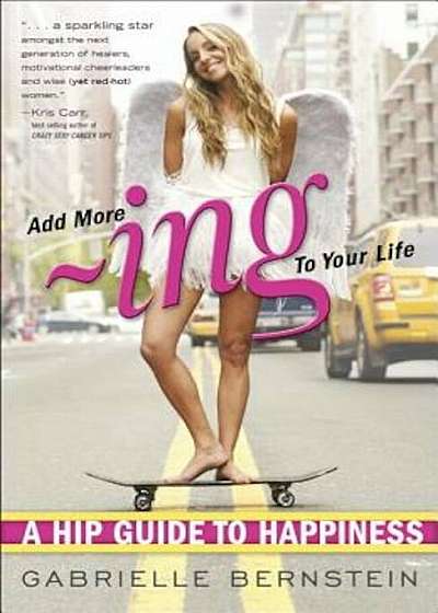 Add More -Ing to Your Life: A Hip Guide to Happiness, Paperback