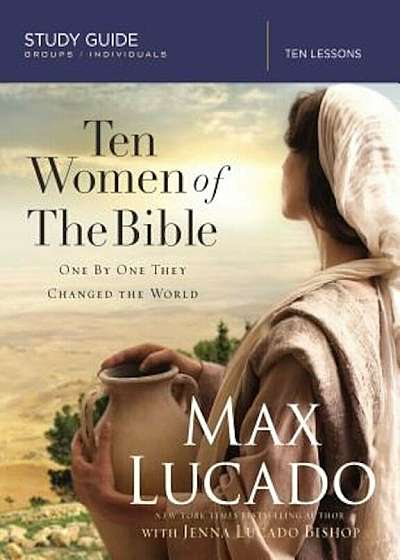 Ten Women of the Bible: One by One They Changed the World, Paperback