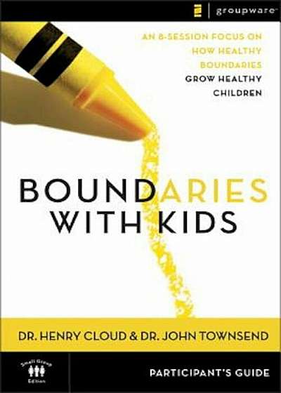 Boundaries with Kids Participant's Guide: When to Say Yes, How to Say No, Paperback