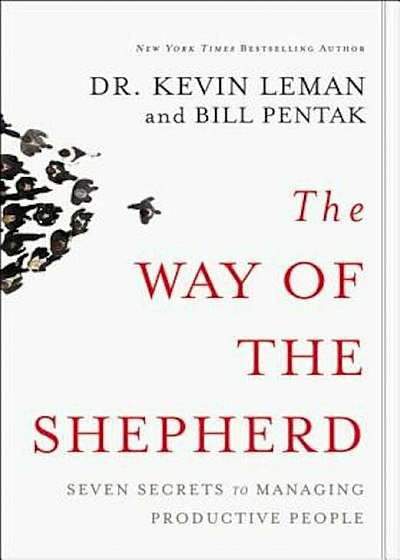 The Way of the Shepherd: 7 Ancient Secrets to Managing Productive People, Hardcover