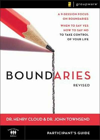 Boundaries Participant's Guide: When to Say Yes, How to Say No to Take Control of Your Life, Paperback