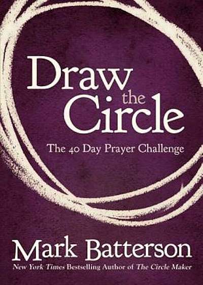 Draw the Circle: The 40 Day Prayer Challenge, Paperback