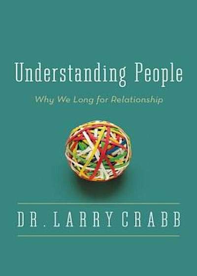 Understanding People: Why We Long for Relationship, Paperback