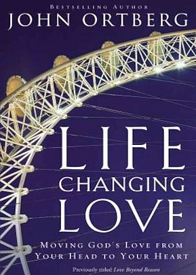 Life-Changing Love: Moving God's Love from Your Head to Your Heart, Paperback