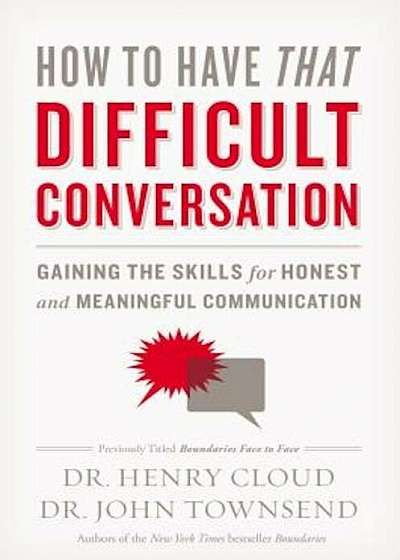 How to Have That Difficult Conversation: Gaining the Skills for Honest and Meaningful Communication, Paperback