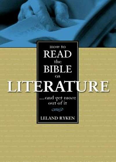 How to Read the Bible as Literature: . . . and Get More Out of It, Paperback