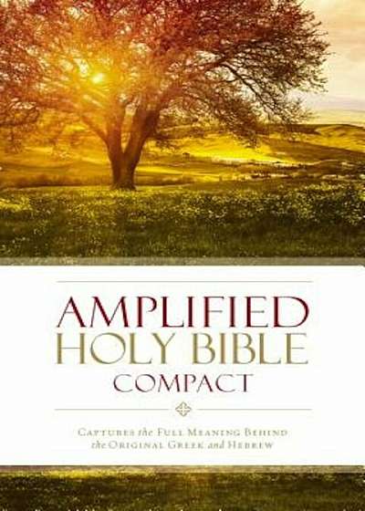 Amplified Bible-Am-Compact: Captures the Full Meaning Behind the Original Greek and Hebrew, Hardcover