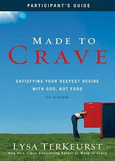 Made to Crave: Satisfying Your Deepest Desire with God, Not Food, Paperback