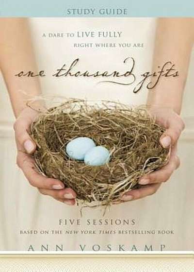 One Thousand Gifts: A Dare to Live Fully Right Where You Are, Paperback