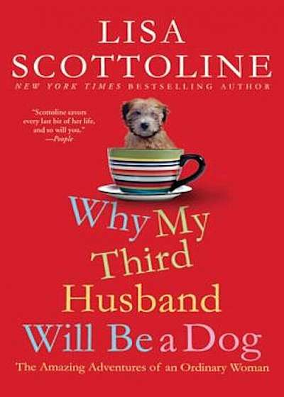 Why My Third Husband Will Be a Dog: The Amazing Adventures of an Ordinary Woman, Paperback