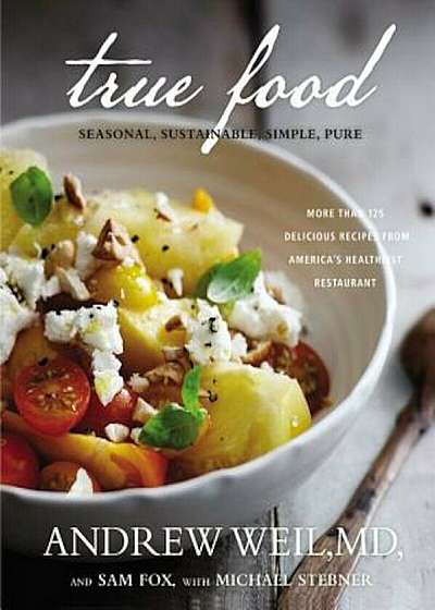 True Food: Seasonal, Sustainable, Simple, Pure, Hardcover