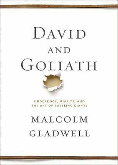 David and Goliath: Underdogs, Misfits, and the Art of Battling Giants, Hardcover