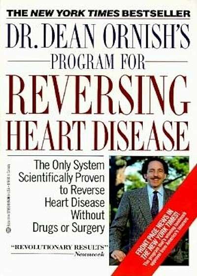 Dr. Dean Ornish's Program for Reversing Heart Disease: The Only System Scientificallty Proven to Reverse Heart Disease Without Drugs or Surgery, Paperback