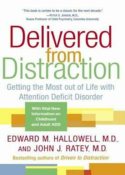 Delivered from Distraction: Getting the Most Out of Life with Attention Deficit Disorder, Paperback