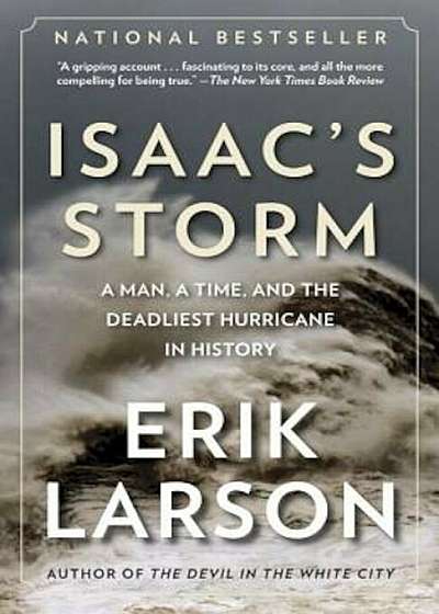 Isaac's Storm: A Man, a Time, and the Deadliest Hurricane in History, Paperback