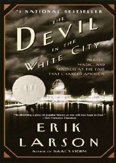 The Devil in the White City: Murder, Magic, and Madness at the Fair That Changed America Trade Book, Paperback