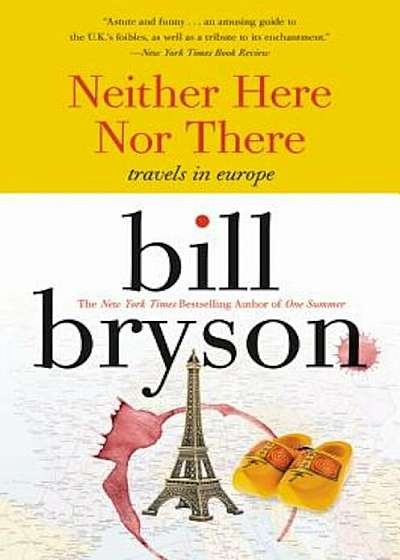 Neither Here Nor There:: Travels in Europe, Paperback