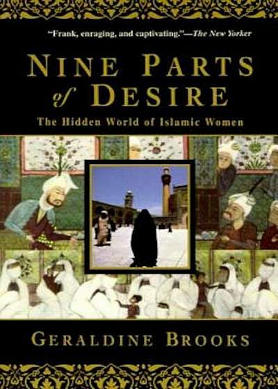 Nine Parts of Desire: The Hidden World of Islamic Women, Paperback