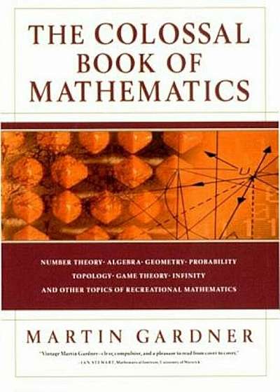 The Colossal Book of Mathematics: Classic Puzzles, Paradoxes, and Problems, Hardcover