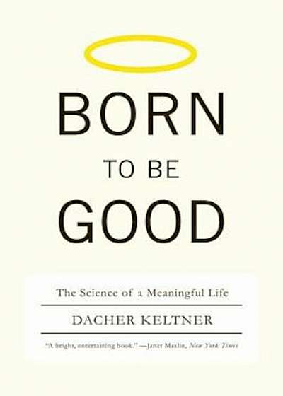 Born to Be Good: The Science of a Meaningful Life, Paperback