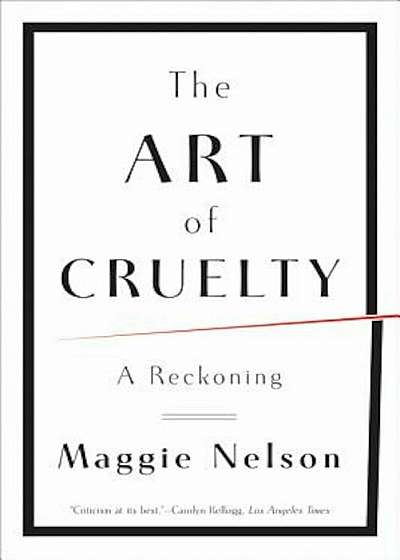 The Art of Cruelty: A Reckoning, Paperback