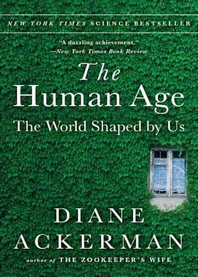 The Human Age: The World Shaped by Us, Paperback