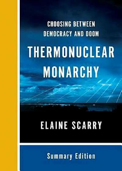 Thermonuclear Monarchy: Choosing Between Democracy and Doom, Paperback