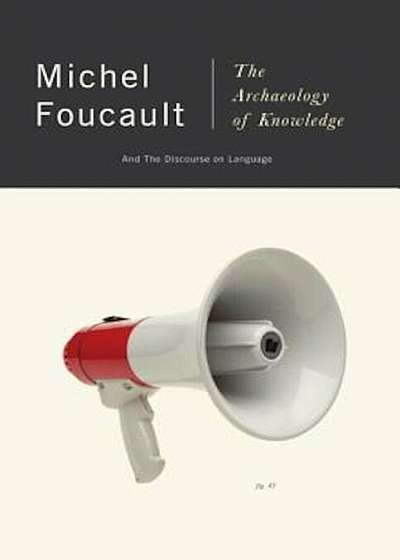 The Archaeology of Knowledge: And the Discourse on Language, Paperback