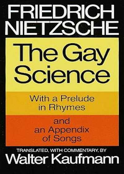 The Gay Science: With a Prelude in Rhymes and an Appendix of Songs, Paperback