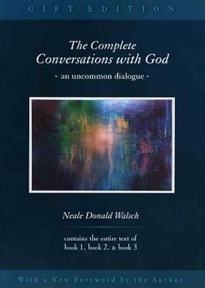 The Complete Conversations with God 3v: An Uncommon Dialogue, Hardcover