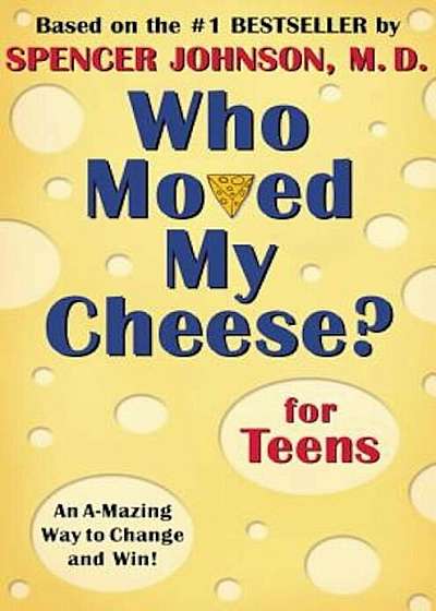 Who Moved My Cheese' for Teens, Hardcover