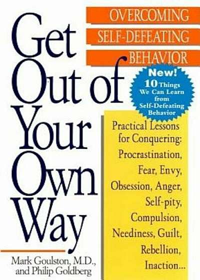 Get Out of Your Own Way: Overcoming Self-Defeating Behavior, Paperback