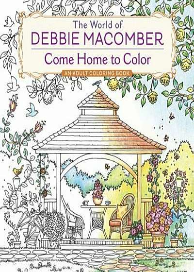 The World of Debbie Macomber: Come Home to Color: An Adult Coloring Book, Paperback