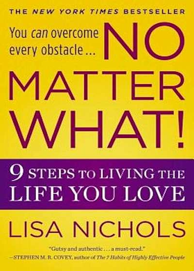 No Matter What!: 9 Steps to Living the Life You Love, Paperback