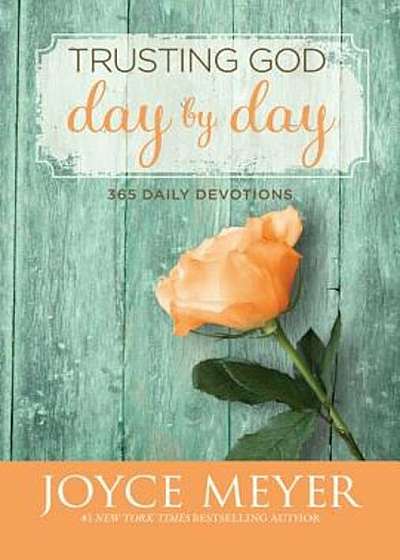 Trusting God Day by Day: 365 Daily Devotions, Hardcover