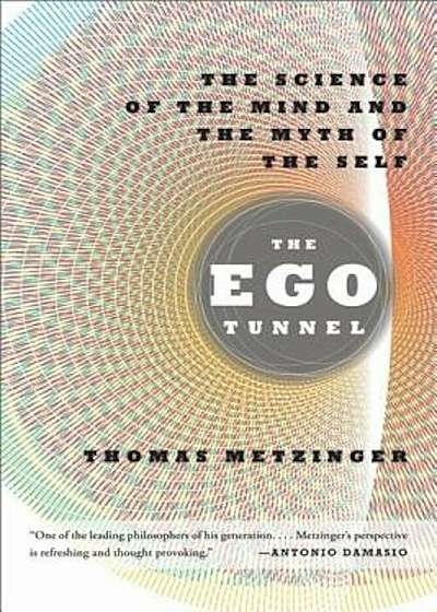 The Ego Tunnel: The Science of the Mind and the Myth of the Self, Paperback