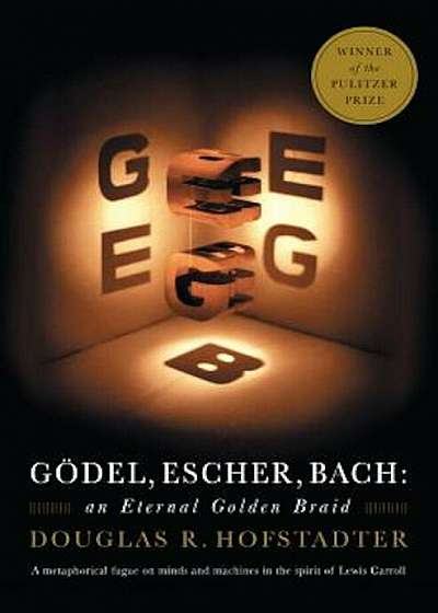 Godel, Escher, Bach: An Eternal Golden Braid, Paperback