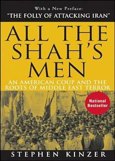 All the Shah's Men: An American Coup and the Roots of Middle East Terror, Paperback