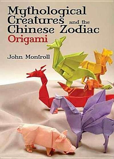 Mythological Creatures and the Chinese Zodiac Origami, Paperback
