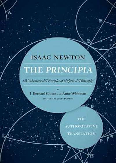The Principia: The Authoritative Translation: Mathematical Principles of Natural Philosophy, Paperback
