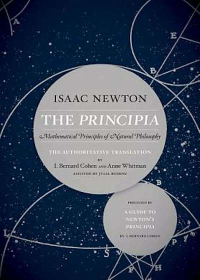 The Principia: The Authoritative Translation and Guide: Mathematical Principles of Natural Philosophy, Hardcover