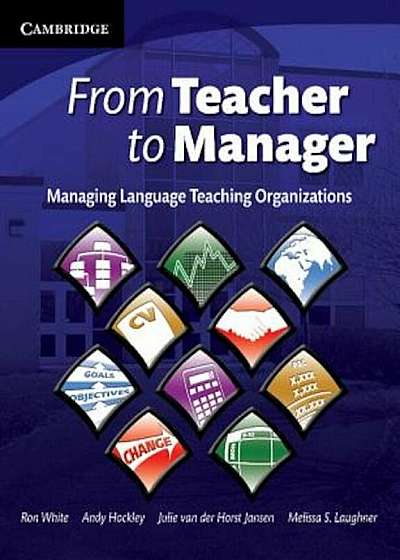 From Teacher to Manager: Managing Language Teaching Organizations, Paperback