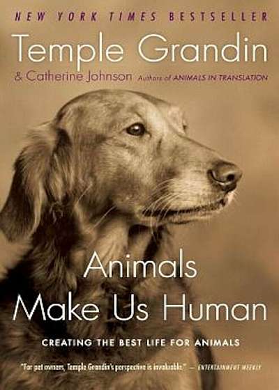 Animals Make Us Human: Creating the Best Life for Animals, Paperback